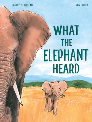 cover image of What the Elephant Heard